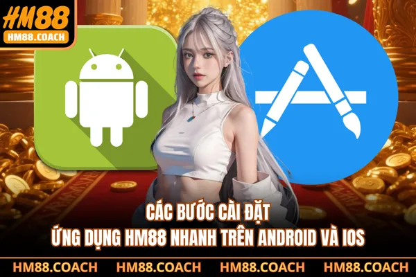Các bước cài đặt ứng dụng HM88 nhanh trên Android và iOS