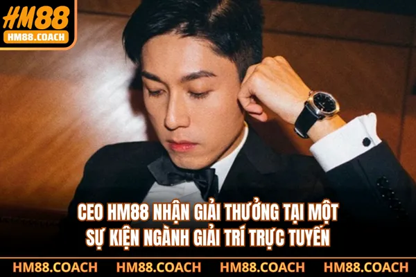 CEO HM88 nhận giải thưởng tại một sự kiện ngành giải trí trực tuyến CEO HM88 nhận giải thưởng tại một sự kiện ngành giải trí trực tuyến