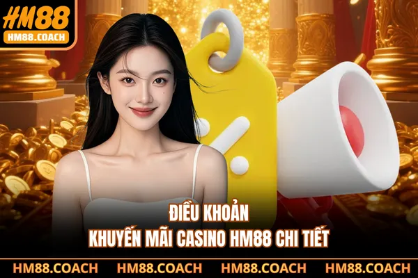 Điều khoản khuyến mãi casino HM88 chi tiết