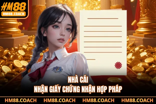 Nhà cái nhận giấy chứng nhận hợp pháp